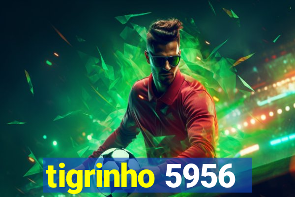 tigrinho 5956